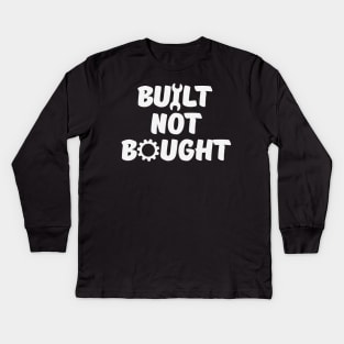 Built Not Bought Kids Long Sleeve T-Shirt